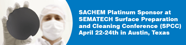 SACHEM Unveils New Solutions as a Platinum Sponsor at SEMATECH Surface Preparation and Cleaning Conference (SPCC) in Austin, Texas, April 22-24, 2014